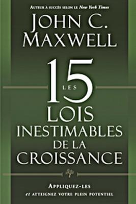 Les 15 lois inestimables de la croissance John Maxwell