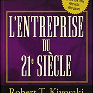 L'entreprise du 21è siècle Robert Kiyosaki
